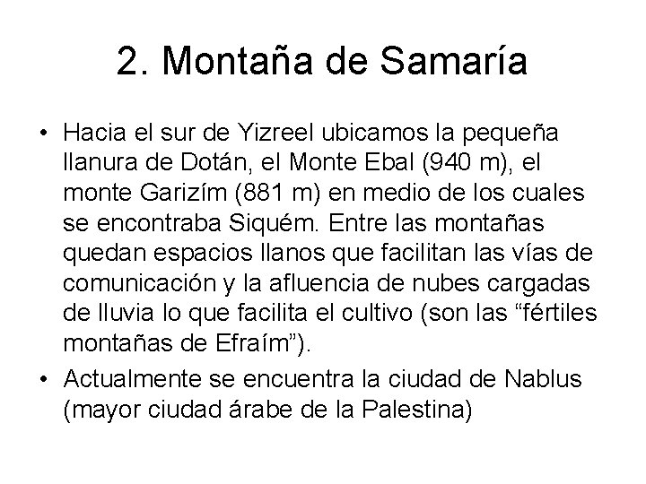 2. Montaña de Samaría • Hacia el sur de Yizreel ubicamos la pequeña llanura