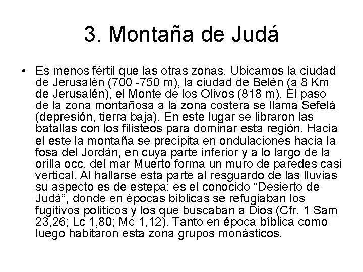 3. Montaña de Judá • Es menos fértil que las otras zonas. Ubicamos la