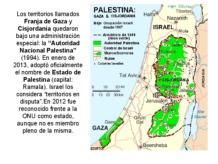 Los territorios llamados Franja de Gaza y Cisjordania quedaron bajo una administración especial: la