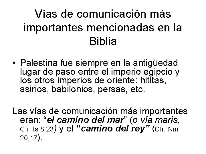 Vías de comunicación más importantes mencionadas en la Biblia • Palestina fue siempre en