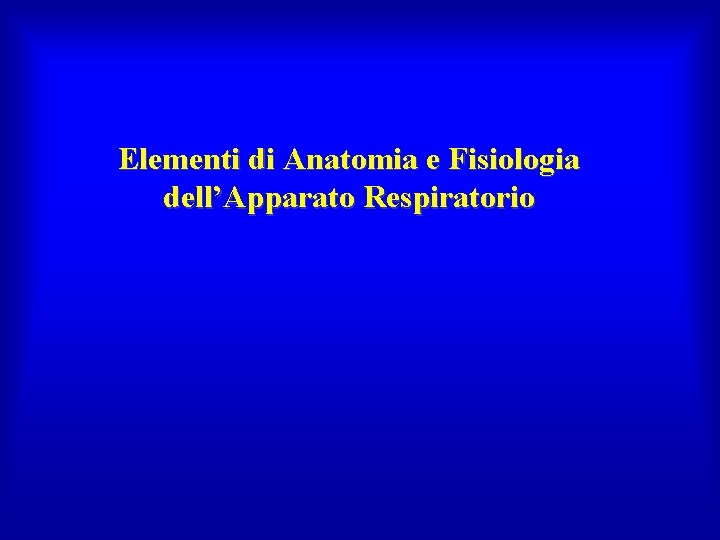 Elementi di Anatomia e Fisiologia dell’Apparato Respiratorio 