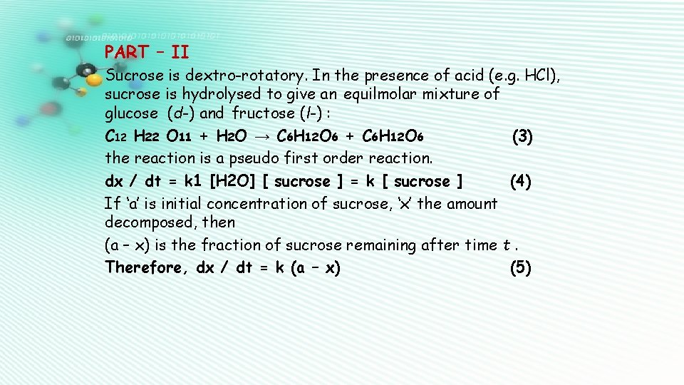 PART – II Sucrose is dextro-rotatory. In the presence of acid (e. g. HCl),