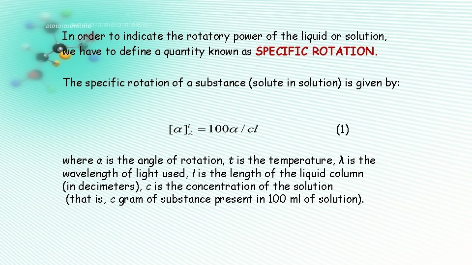 In order to indicate the rotatory power of the liquid or solution, we have