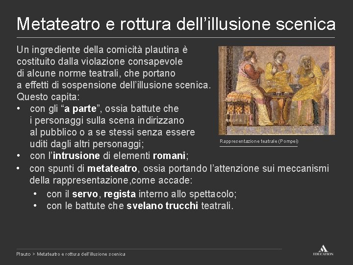 Metateatro e rottura dell’illusione scenica Un ingrediente della comicità plautina è costituito dalla violazione