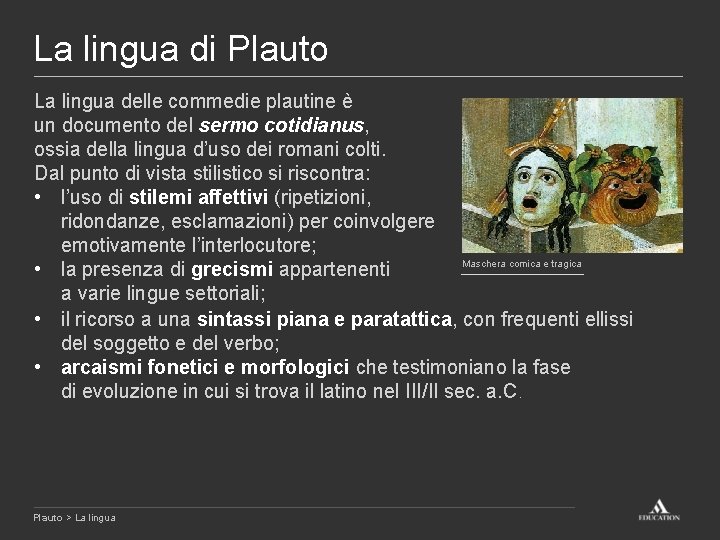 La lingua di Plauto La lingua delle commedie plautine è un documento del sermo