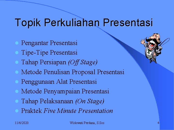 Topik Perkuliahan Presentasi l l l l Pengantar Presentasi Tipe-Tipe Presentasi Tahap Persiapan (Off