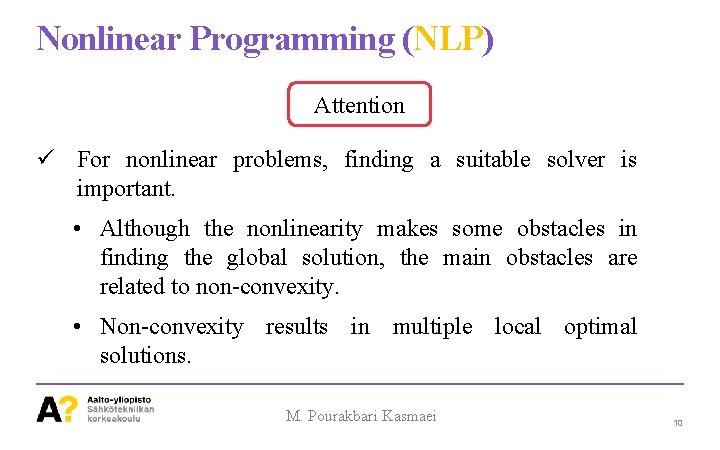 Nonlinear Programming (NLP) Attention ü For nonlinear problems, finding a suitable solver is important.
