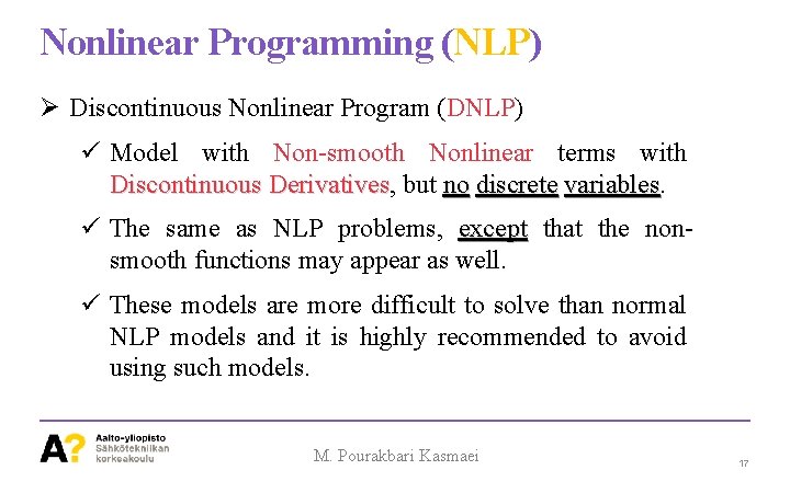 Nonlinear Programming (NLP) Ø Discontinuous Nonlinear Program (DNLP) ü Model with Non-smooth Nonlinear terms