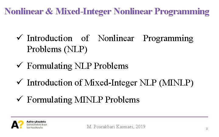 Nonlinear & Mixed-Integer Nonlinear Programming ü Introduction of Nonlinear Programming Problems (NLP) ü Formulating
