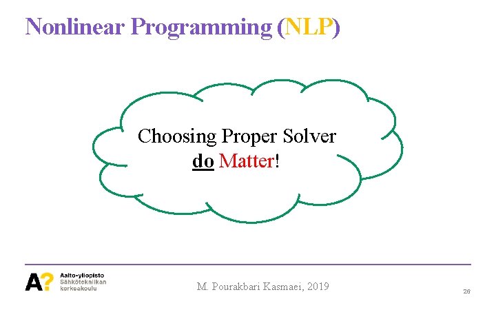 Nonlinear Programming (NLP) Choosing Proper Solver do Matter! M. Pourakbari Kasmaei, 2019 26 