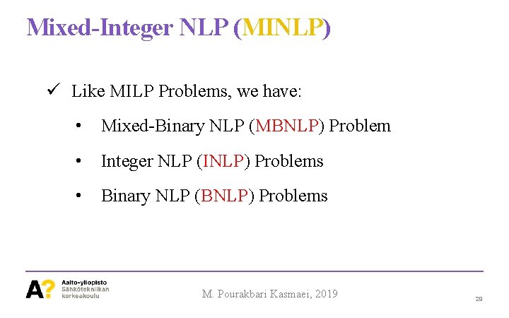 Mixed-Integer NLP (MINLP) ü Like MILP Problems, we have: • Mixed-Binary NLP (MBNLP) Problem
