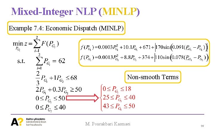 Mixed-Integer NLP (MINLP) Example 7. 4: Economic Dispatch (MINLP) Non-smooth Terms M. Pourakbari Kasmaei
