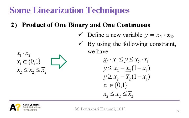 Some Linearization Techniques 2) Product of One Binary and One Continuous M. Pourakbari Kasmaei,