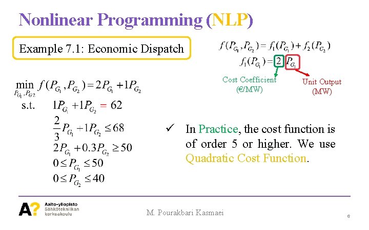 Nonlinear Programming (NLP) Example 7. 1: Economic Dispatch Cost Coefficient (€/MW) Unit Output (MW)