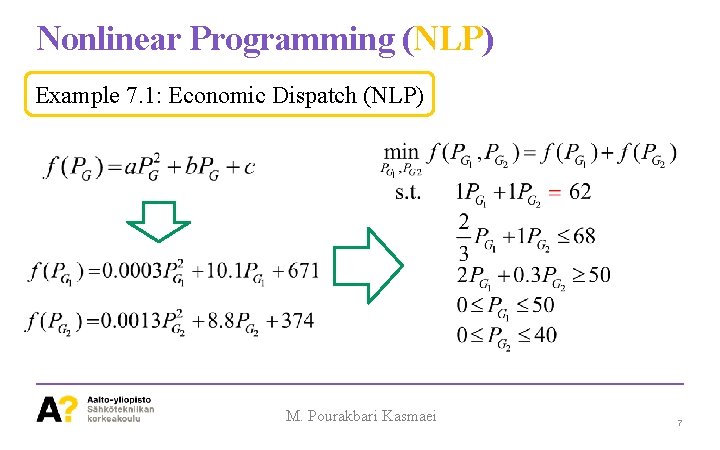Nonlinear Programming (NLP) Example 7. 1: Economic Dispatch (NLP) M. Pourakbari Kasmaei 7 