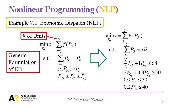 Nonlinear Programming (NLP) Example 7. 1: Economic Dispatch (NLP) # of Units Generic Formulation