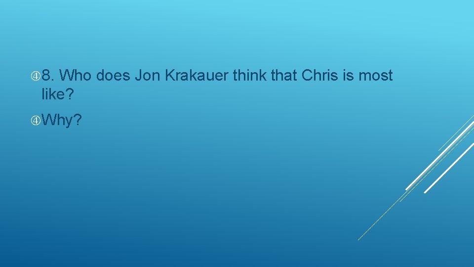  8. Who does Jon Krakauer think that Chris is most like? Why? 