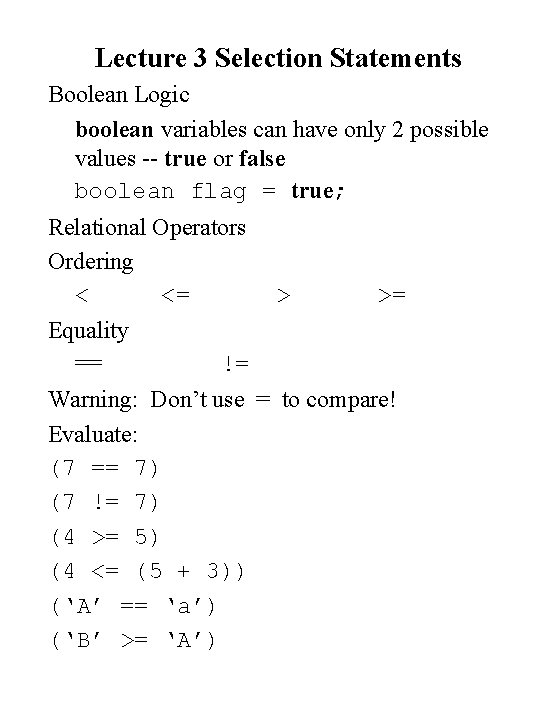 Lecture 3 Selection Statements Boolean Logic boolean variables can have only 2 possible values