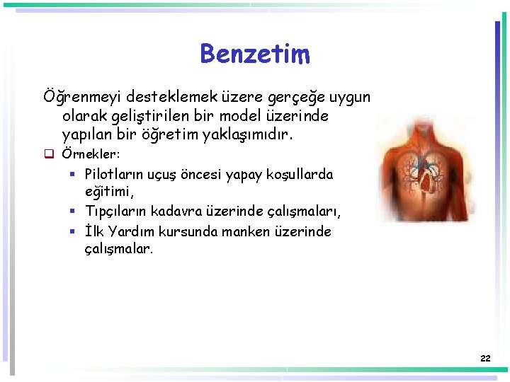 Benzetim Öğrenmeyi desteklemek üzere gerçeğe uygun olarak geliştirilen bir model üzerinde yapılan bir öğretim Benzetim Öğrenmeyi desteklemek üzere gerçeğe uygun olarak geliştirilen bir model üzerinde yapılan bir öğretim