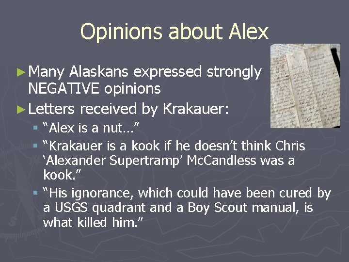 Opinions about Alex ► Many Alaskans expressed strongly NEGATIVE opinions ► Letters received by