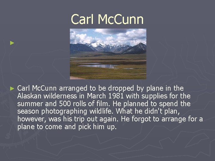 Carl Mc. Cunn ► ► Carl Mc. Cunn arranged to be dropped by plane