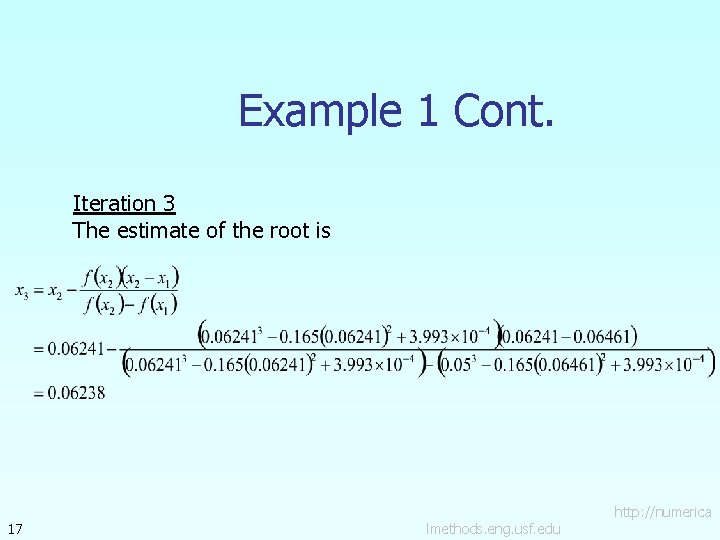 Example 1 Cont. Iteration 3 The estimate of the root is 17 lmethods. eng.