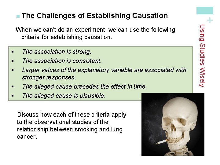 Challenges of Establishing Causation § § § The association is strong. The association is