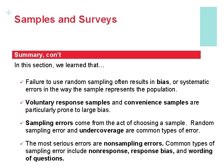 + Samples and Surveys Summary, con’t In this section, we learned that… ü Failure