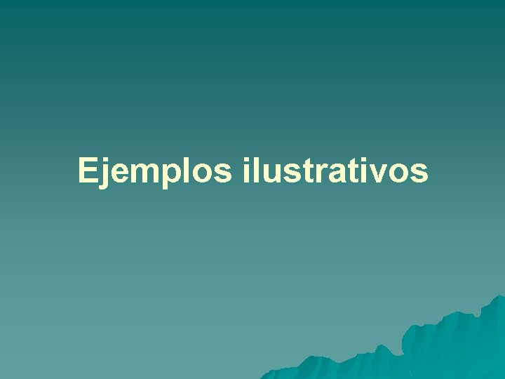 Ejemplos ilustrativos 