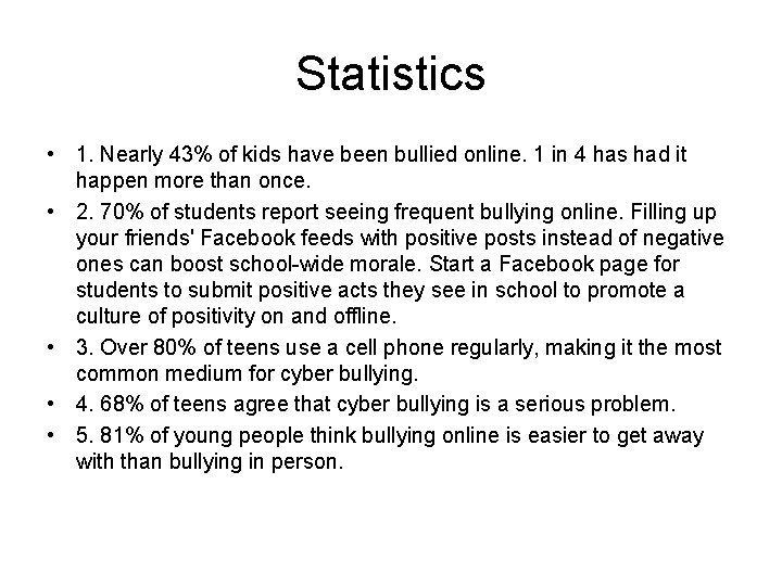 Statistics • 1. Nearly 43% of kids have been bullied online. 1 in 4