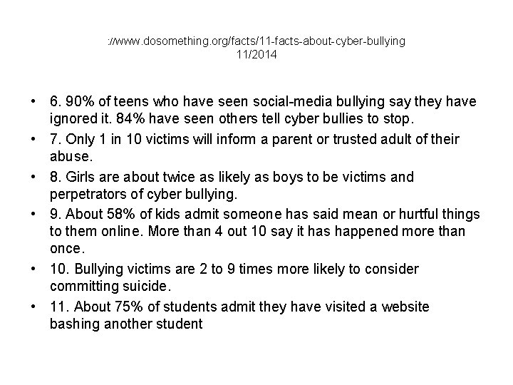 : //www. dosomething. org/facts/11 -facts-about-cyber-bullying 11/2014 • 6. 90% of teens who have seen