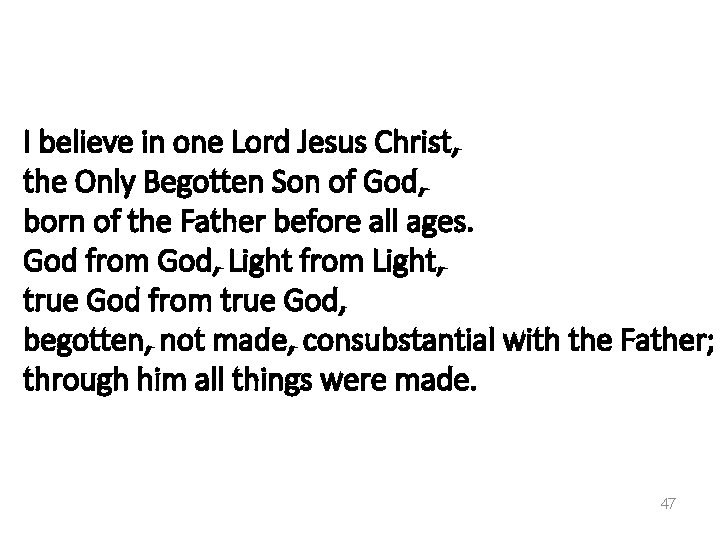 I believe in one Lord Jesus Christ, the Only Begotten Son of God, born