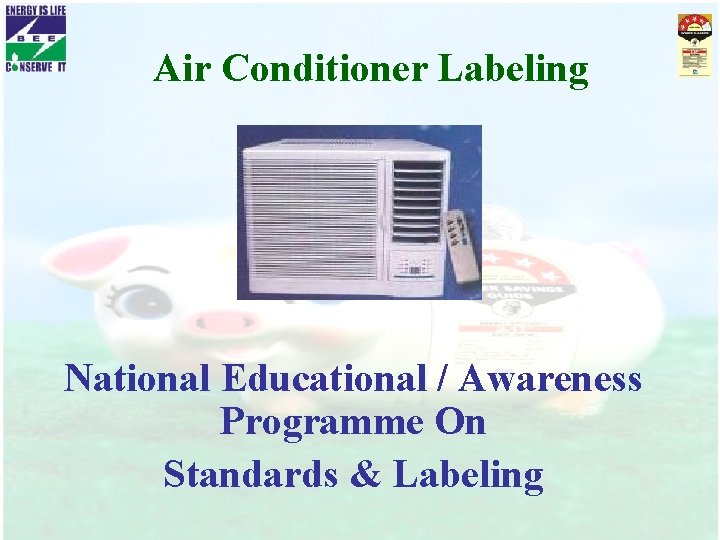 Air Conditioner Labeling National Educational / Awareness Programme On Standards & Labeling 
