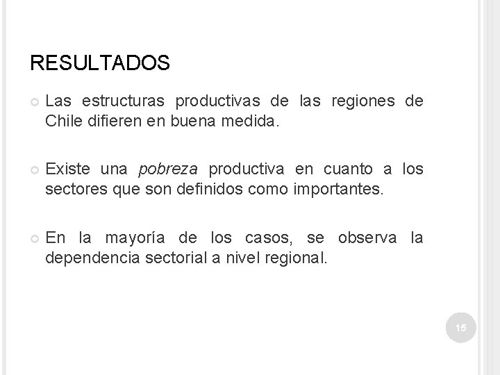 RESULTADOS Las estructuras productivas de las regiones de Chile difieren en buena medida. Existe