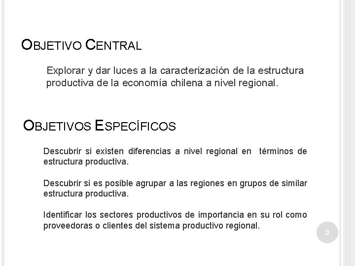 OBJETIVO CENTRAL Explorar y dar luces a la caracterización de la estructura productiva de