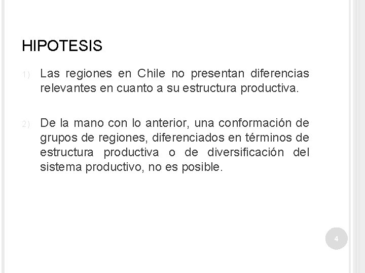 HIPOTESIS 1) Las regiones en Chile no presentan diferencias relevantes en cuanto a su