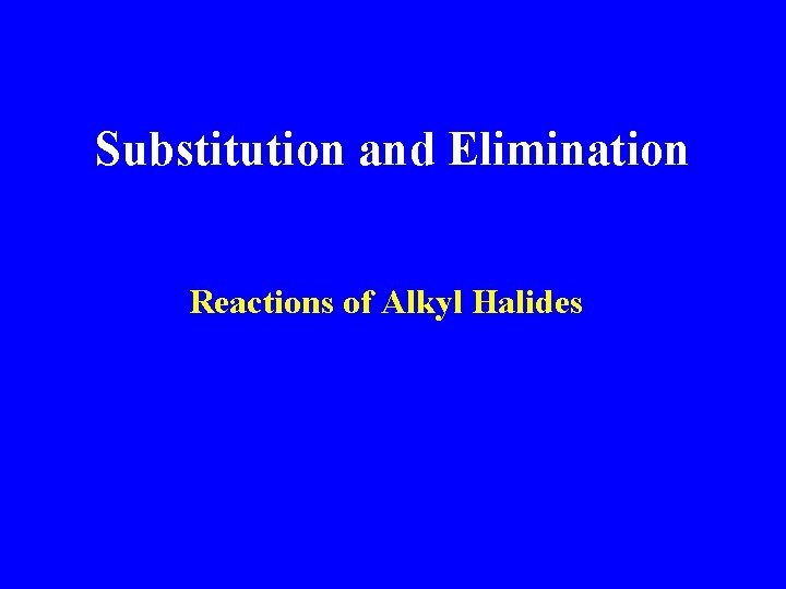 Substitution and Elimination Reactions of Alkyl Halides 