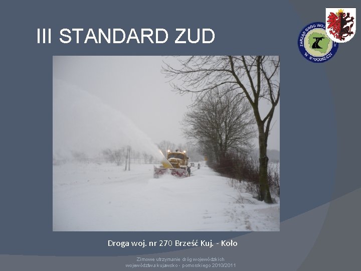 III STANDARD ZUD Droga woj. nr 270 Brześć Kuj. - Koło Zimowe utrzymanie dróg III STANDARD ZUD Droga woj. nr 270 Brześć Kuj. - Koło Zimowe utrzymanie dróg