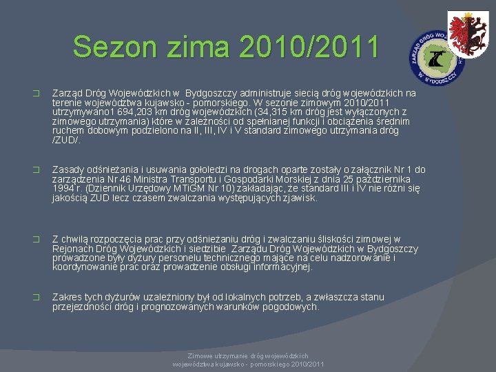 Sezon zima 2010/2011 � Zarząd Dróg Wojewódzkich w Bydgoszczy administruje siecią dróg wojewódzkich na