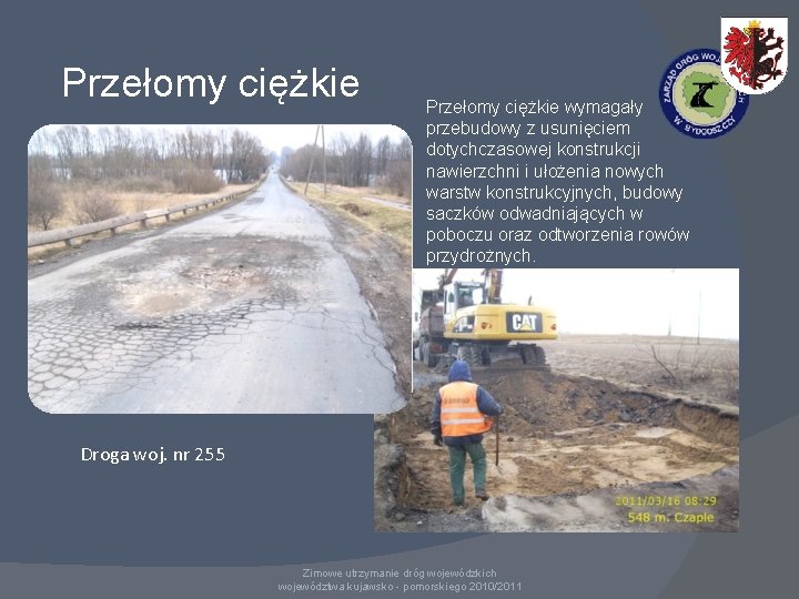 Przełomy ciężkie wymagały przebudowy z usunięciem dotychczasowej konstrukcji nawierzchni i ułożenia nowych warstw konstrukcyjnych, Przełomy ciężkie wymagały przebudowy z usunięciem dotychczasowej konstrukcji nawierzchni i ułożenia nowych warstw konstrukcyjnych,