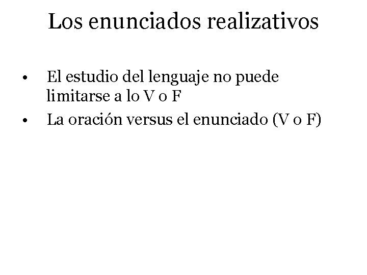 Los enunciados realizativos • • El estudio del lenguaje no puede limitarse a lo