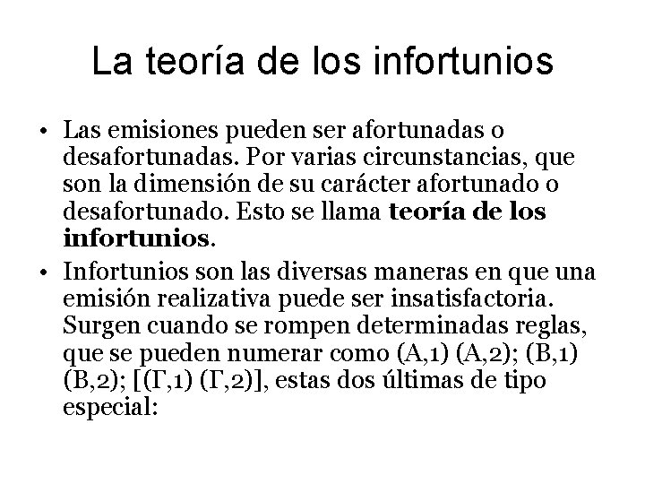 La teoría de los infortunios • Las emisiones pueden ser afortunadas o desafortunadas. Por