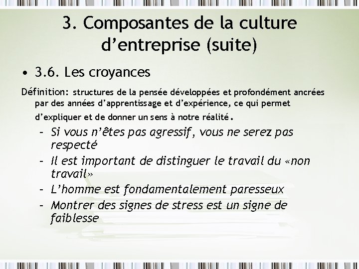 3. Composantes de la culture d’entreprise (suite) • 3. 6. Les croyances Définition: structures