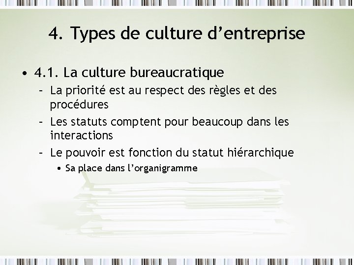 4. Types de culture d’entreprise • 4. 1. La culture bureaucratique – La priorité