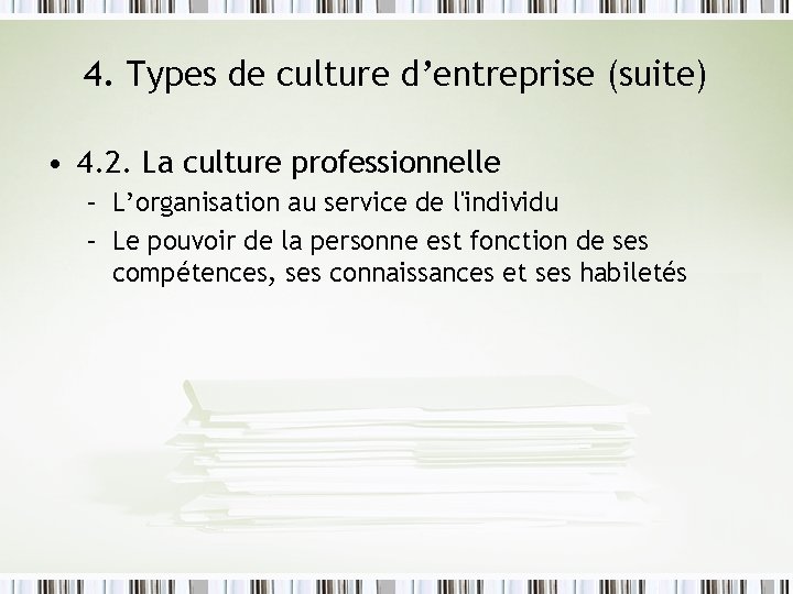 4. Types de culture d’entreprise (suite) • 4. 2. La culture professionnelle – L’organisation