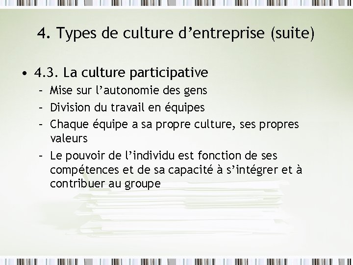 4. Types de culture d’entreprise (suite) • 4. 3. La culture participative – Mise