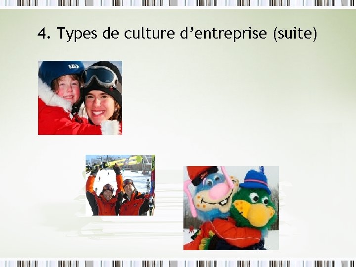 4. Types de culture d’entreprise (suite) 