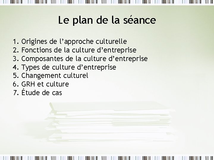 Le plan de la séance 1. 2. 3. 4. 5. 6. 7. Origines de