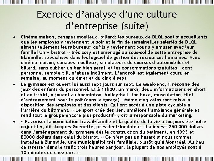 Exercice d’analyse d’une culture d’entreprise (suite) • • • Cinéma maison, canapés moelleux, billard: