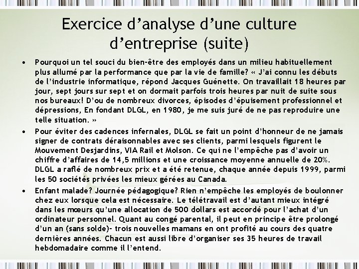 Exercice d’analyse d’une culture d’entreprise (suite) • • • Pourquoi un tel souci du